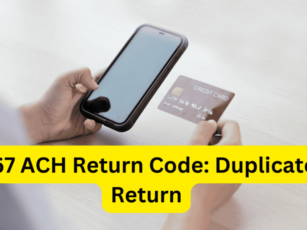 R67 ACH Return Code: Duplicate Return - A Complete Guide