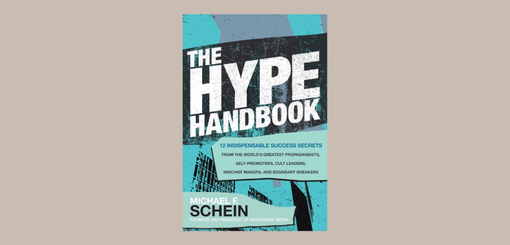 12 1 The Hype Handbook: 12 Indispensable Success Secrets from the World’s Greatest Propagandists, Self-Promoters, Cult Leaders, Mischief Makers, and Boundary Breakers