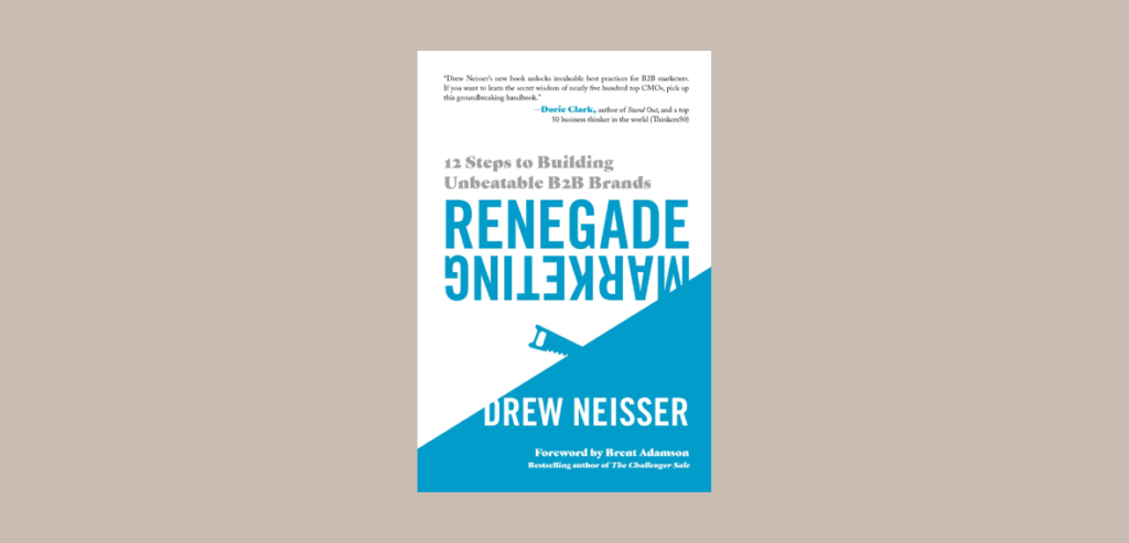 3 22 Renegade Marketing: 12 Steps to Building Unbeatable B2B Brands