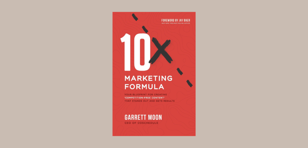 8 2 10x Marketing Formula: Your Blueprint for Creating Competition-Free Content That Stands Out and Gets Results