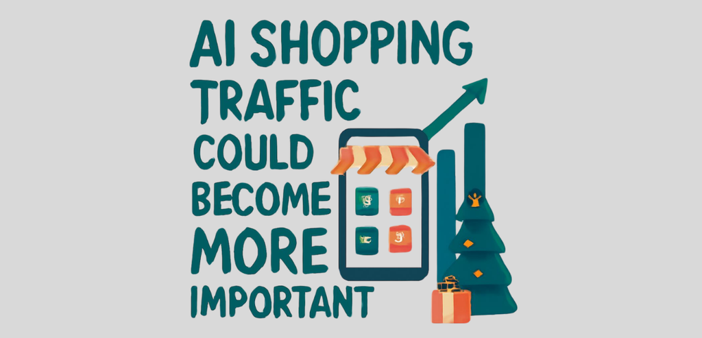 AI Shopping Traffic Could Become More Important AI Shopping Traffic Could Become More Important