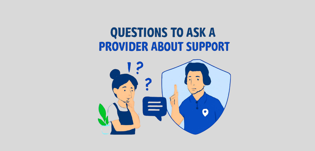 Questions to Ask a Provider About Support